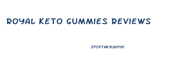 Royal Keto Gummies Reviews