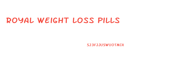 Royal Weight Loss Pills