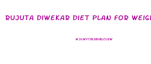 Rujuta Diwekar Diet Plan For Weight Loss