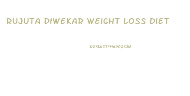 Rujuta Diwekar Weight Loss Diet