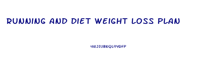 Running And Diet Weight Loss Plan