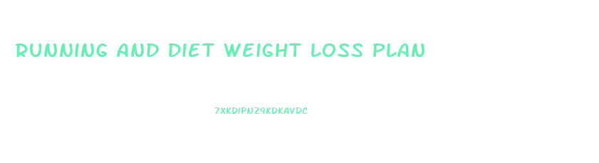 Running And Diet Weight Loss Plan