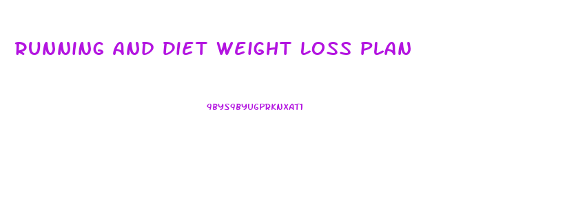 Running And Diet Weight Loss Plan