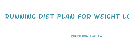 Running Diet Plan For Weight Loss