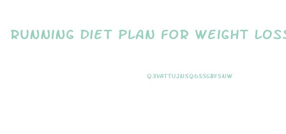 Running Diet Plan For Weight Loss