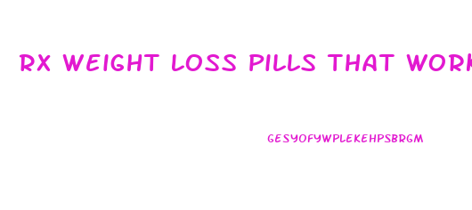 Rx Weight Loss Pills That Work