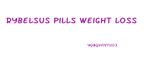 Rybelsus Pills Weight Loss