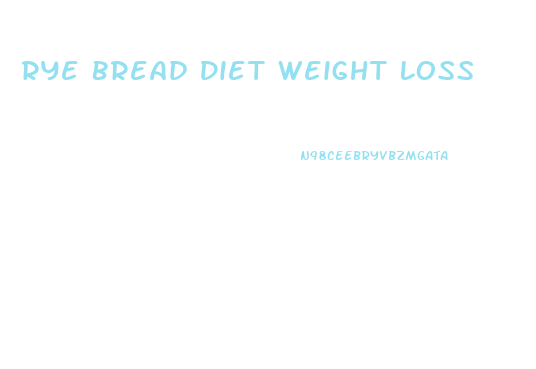 Rye Bread Diet Weight Loss