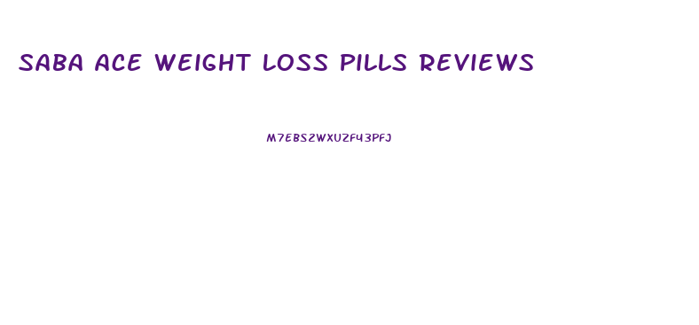 Saba Ace Weight Loss Pills Reviews