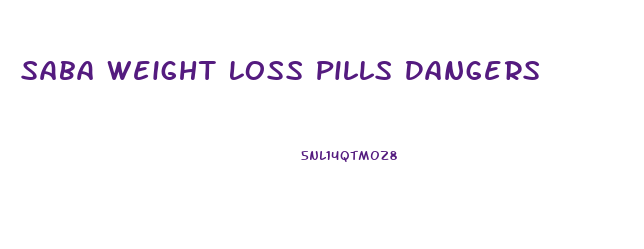 Saba Weight Loss Pills Dangers