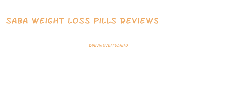 Saba Weight Loss Pills Reviews