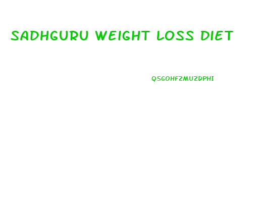 Sadhguru Weight Loss Diet