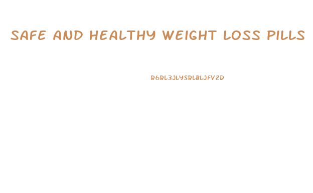 Safe And Healthy Weight Loss Pills
