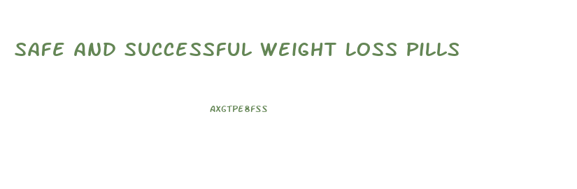 Safe And Successful Weight Loss Pills