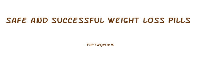 Safe And Successful Weight Loss Pills