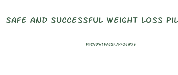 Safe And Successful Weight Loss Pills