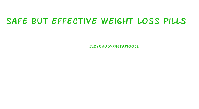 Safe But Effective Weight Loss Pills