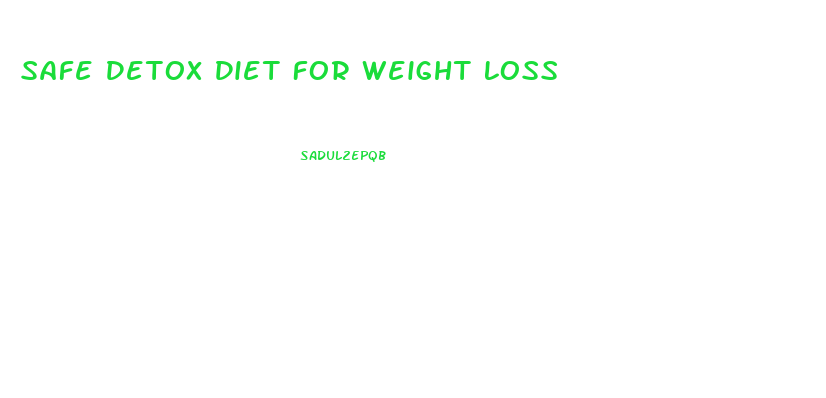 Safe Detox Diet For Weight Loss