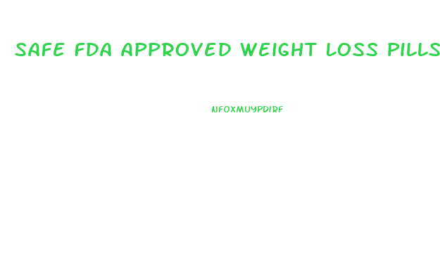 Safe Fda Approved Weight Loss Pills