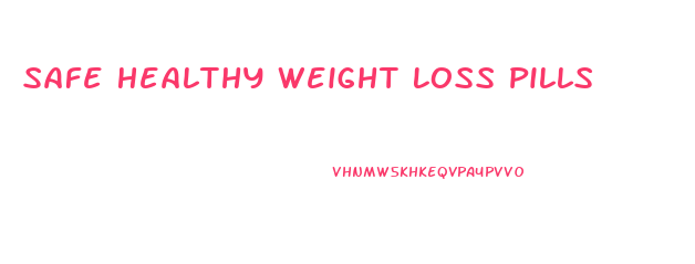 Safe Healthy Weight Loss Pills