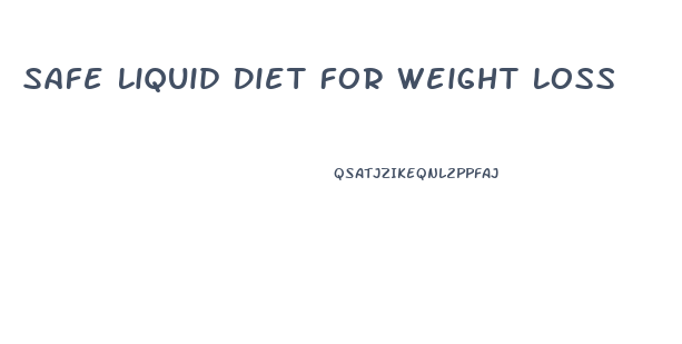 Safe Liquid Diet For Weight Loss