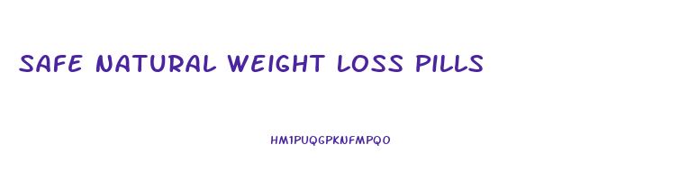 Safe Natural Weight Loss Pills