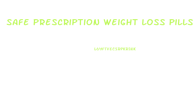 Safe Prescription Weight Loss Pills