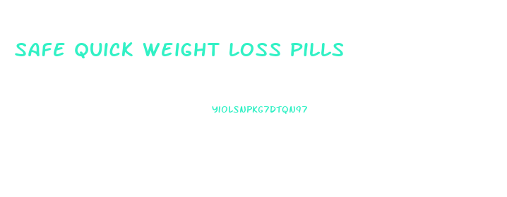 Safe Quick Weight Loss Pills
