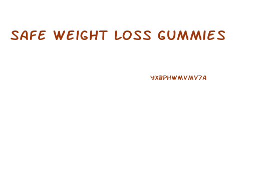 Safe Weight Loss Gummies