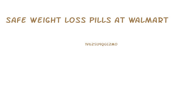 Safe Weight Loss Pills At Walmart