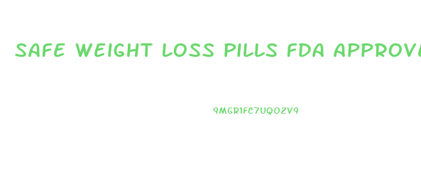 Safe Weight Loss Pills Fda Approved