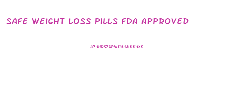 Safe Weight Loss Pills Fda Approved