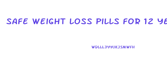 Safe Weight Loss Pills For 12 Year Olds
