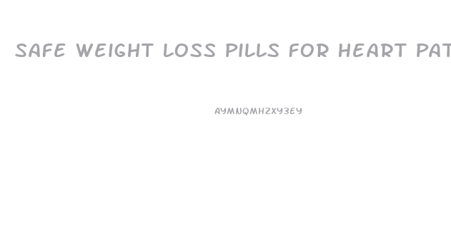 Safe Weight Loss Pills For Heart Patients