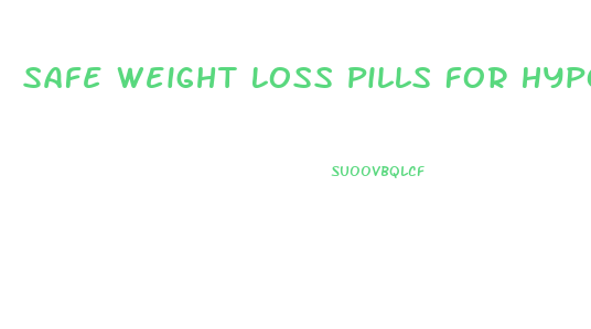 Safe Weight Loss Pills For Hypothyroidism