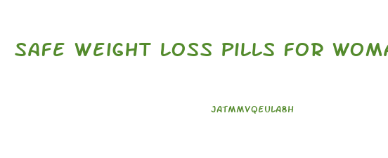 Safe Weight Loss Pills For Woman