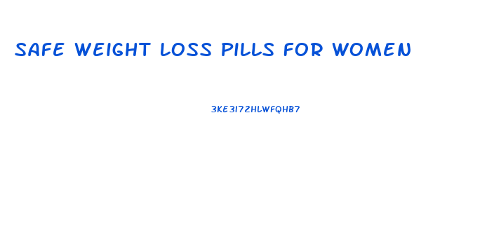 Safe Weight Loss Pills For Women