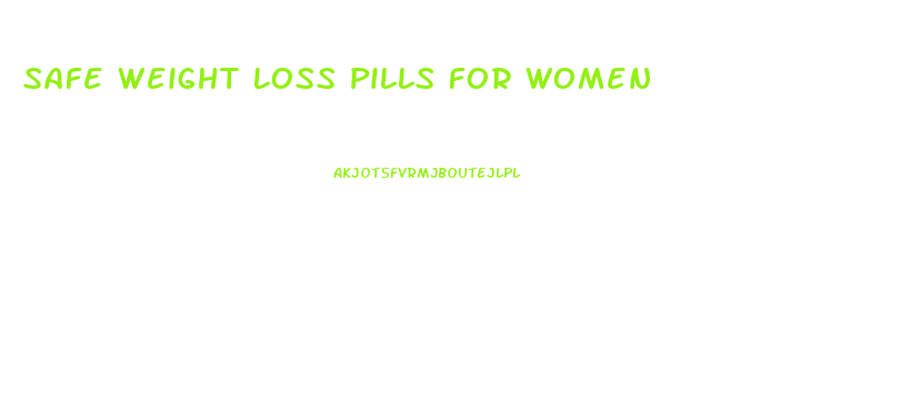 Safe Weight Loss Pills For Women