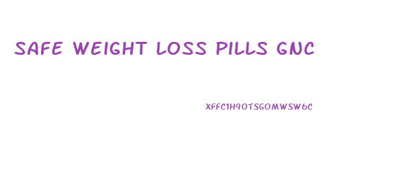 Safe Weight Loss Pills Gnc