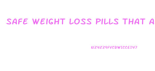 Safe Weight Loss Pills That Actually Work