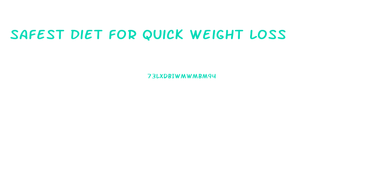 Safest Diet For Quick Weight Loss