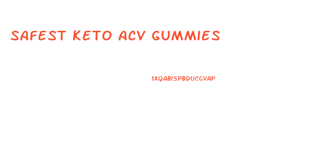 Safest Keto Acv Gummies