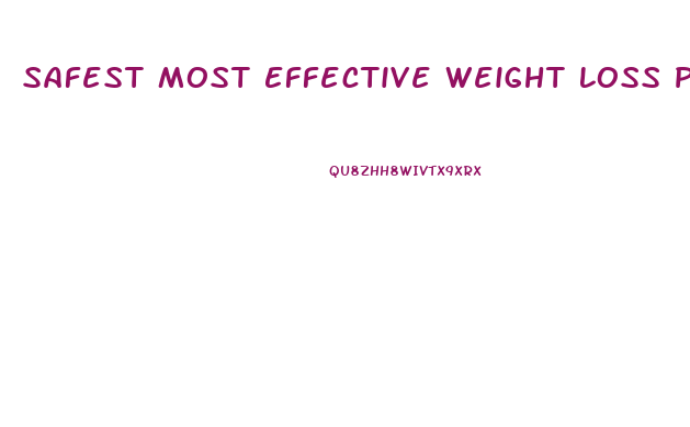 Safest Most Effective Weight Loss Pill