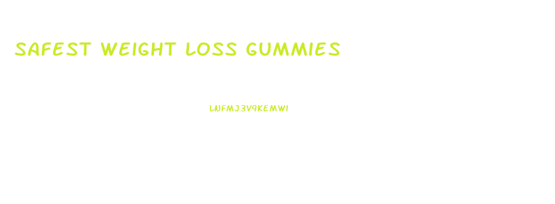 Safest Weight Loss Gummies