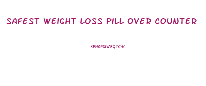 Safest Weight Loss Pill Over Counter