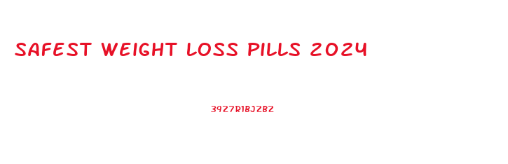 Safest Weight Loss Pills 2024