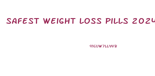 Safest Weight Loss Pills 2024