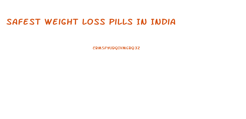 Safest Weight Loss Pills In India